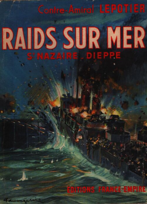 Raids sur mer : St Nazaire - Dieppe - Amiral Lepotier - Livre