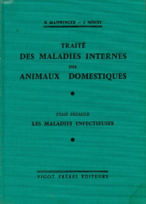 Livrenpoche : Traite des maladies internes des animaux domestiques Tome I - R. Manninger - Livre