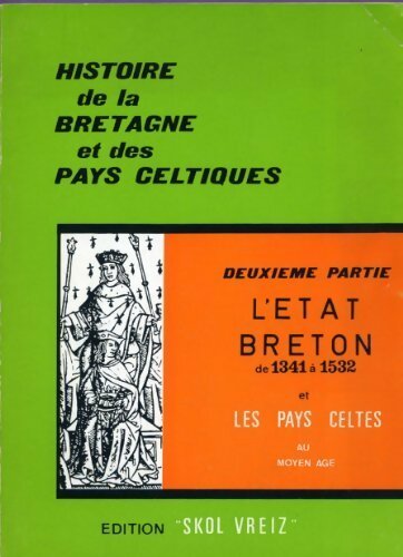 Livrenpoche : Histoire de la Bretagne et des pays celtiques Tome II : l'état breton de 1341 à 1532 - Commission Histoire Skol Vreizh - Livre