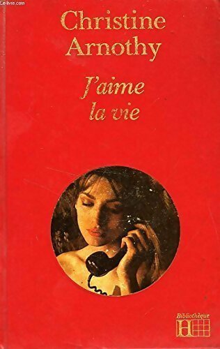 Livrenpoche : J'aime la vie - Christine Arnothy - Livre