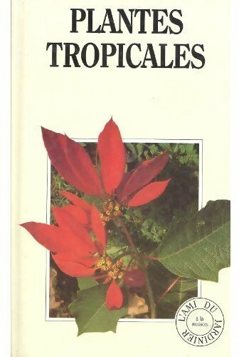 Livrenpoche : Plantes tropicales - J.-R. Haager - Livre