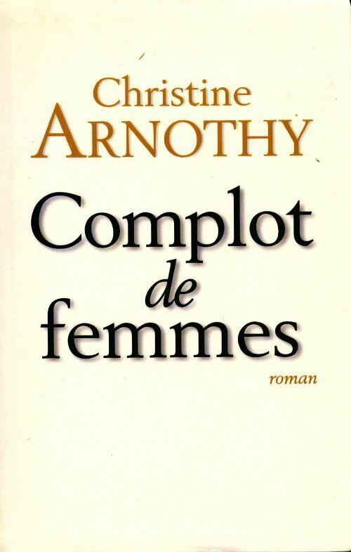 Livrenpoche : Complot de femmes - Christine Arnothy - Livre
