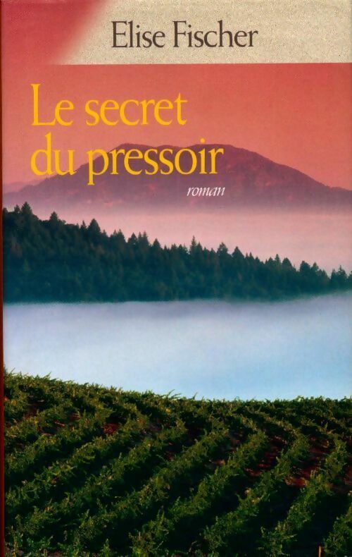 Livrenpoche : Le secret du pressoir - Elise Fischer - Livre