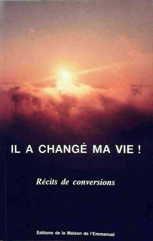 Livrenpoche : Il a changé ma vie ! Récits de conversion - Collectif - Livre