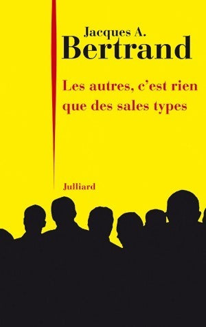 Livrenpoche : Les autres, c'est rien que des sales types - Jacques A. Bertrand - Livre