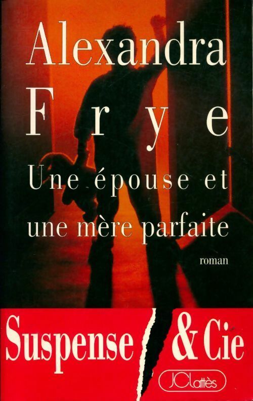 Livrenpoche : Une épouse et une mère parfaite - Alexandra Frye - Livre