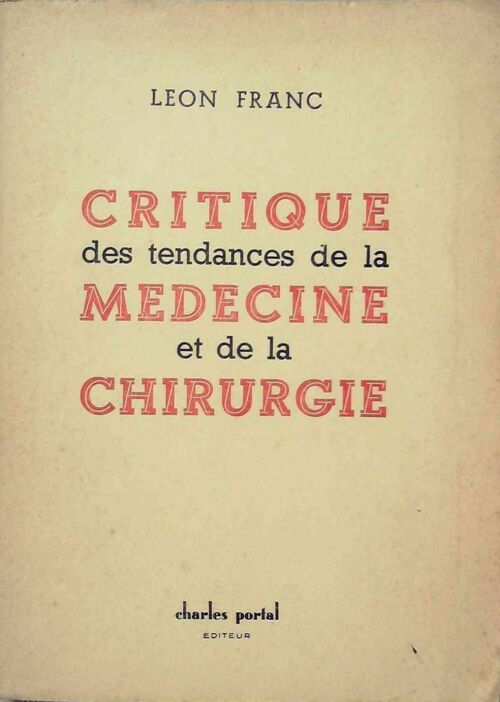 Livrenpoche : Critique des tendances de la médecine et de la chirurgie - Léon Franc - Livre