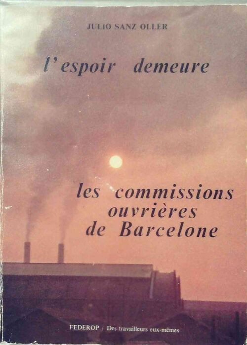 Livrenpoche : L'espoir demeure. Les commissions ouvrières de Barcelone - Julio Sanz Oller - Livre