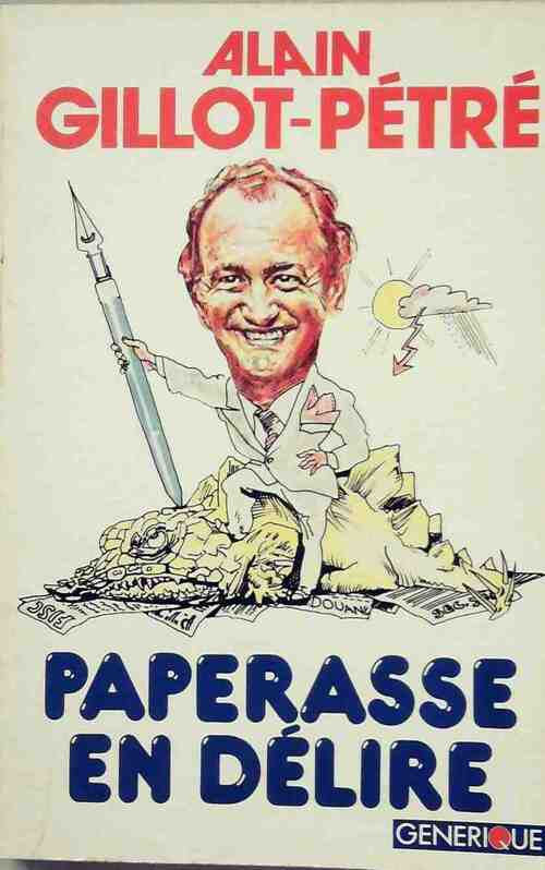 Livrenpoche : Paperasse en délire ou les joyeusetés de l'administration - Alain Gillot-Pétré - Livre