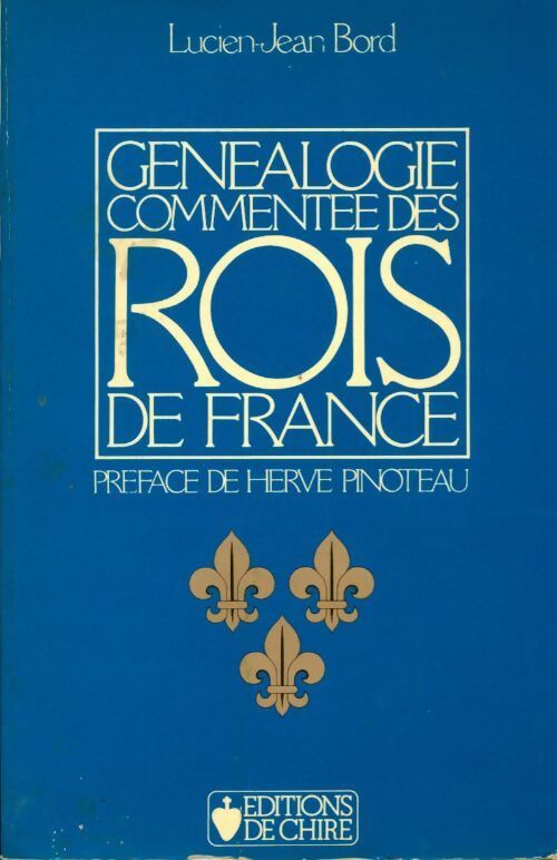 Livrenpoche : Généalogie commentée des rois de France - Bord Lucien-Jean - Livre