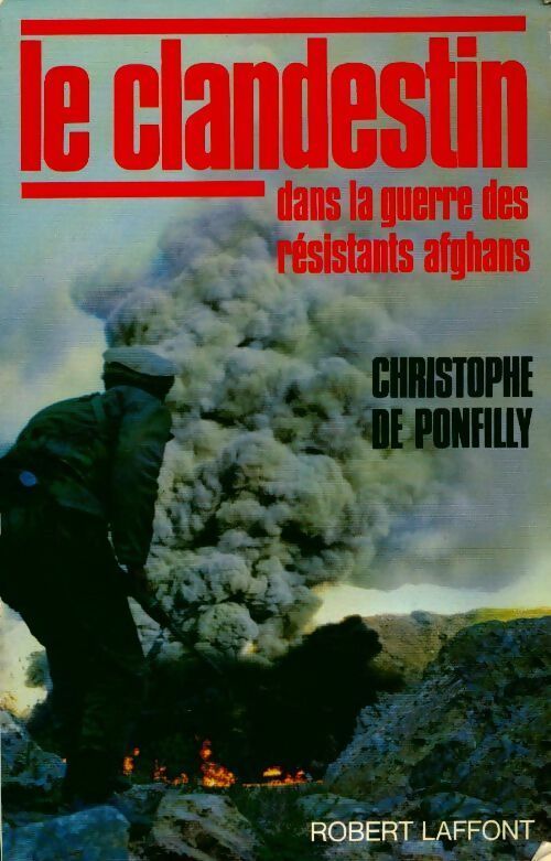 Livrenpoche : Le clandestin dans la guerre des résistants afghans - Christophe De Ponfilly - Livre