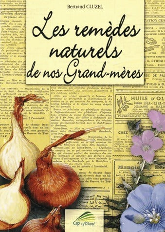 Livrenpoche : Les remèdes naturels de nos grand-mères - Bertrand Cluzel - Livre