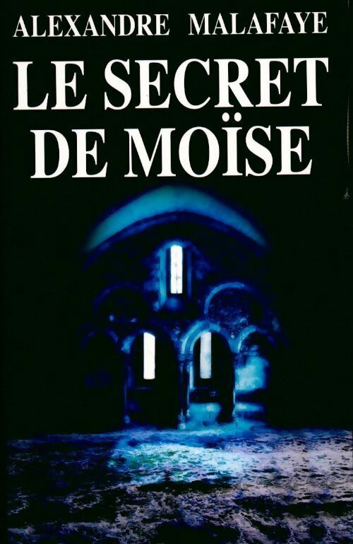 Livrenpoche : Le secret de Moïse - Alexandre Malafaye - Livre