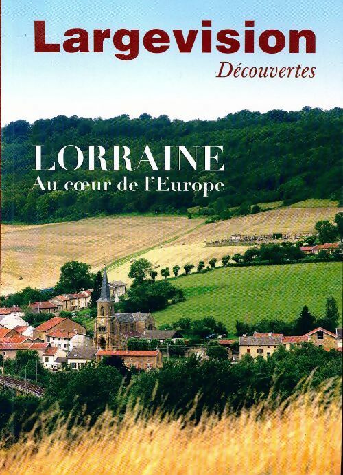 Livrenpoche : Lorraine. Au coeur de l'Europe - Collectif - Livre