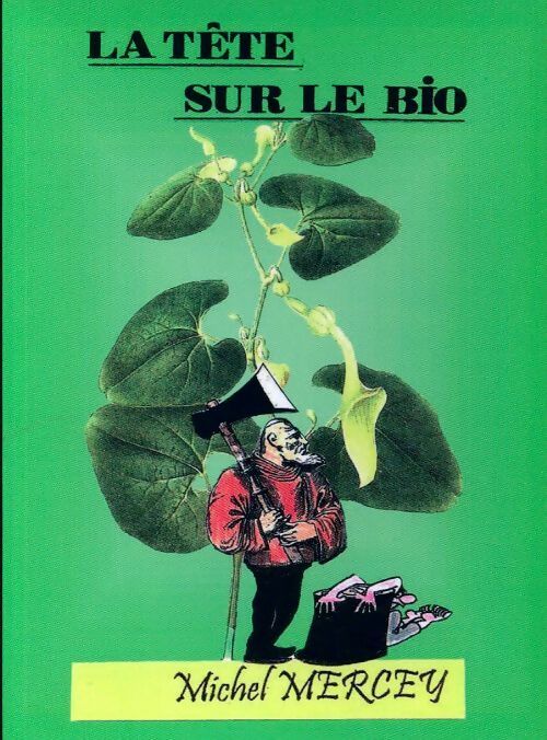 Livrenpoche : La tête sur le bio - Michel Mercey - Livre