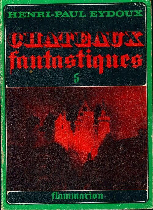 Livrenpoche : Châteaux fantastiques Tome V - Henri-Paul Eydoux - Livre