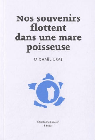 Livrenpoche : Nos souvenirs flottent dans une mare poisseuse - Michael Uras - Livre