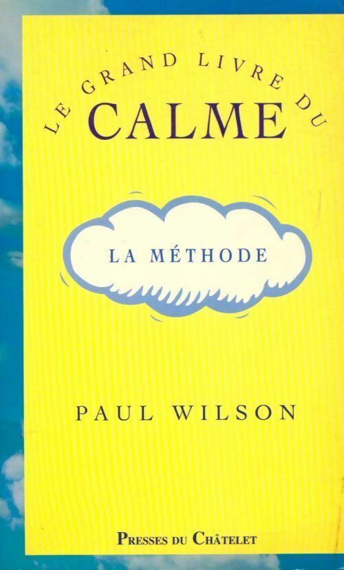 Livrenpoche : Le grand livre du calme. La méthode - Paul Wilson - Livre