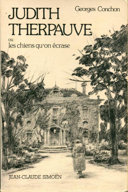 Livrenpoche : Judith Therpauve ou les chiens qu'on écrase - Georges Conchon - Livre