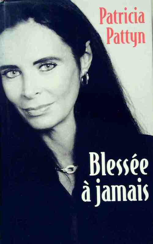 Livrenpoche : Blessée à jamais - Patricia Pattyn - Livre