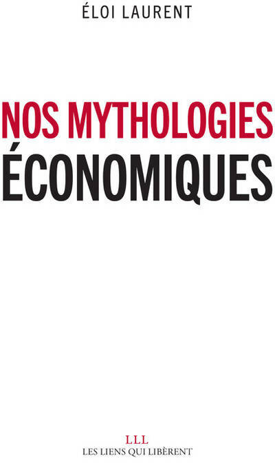 Livrenpoche : Nos mythologies économiques - Eloi Laurent - Livre