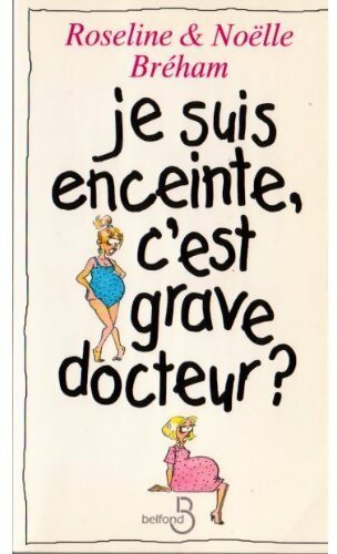 Livrenpoche : Je suis enceinte, c'est grave docteur ? - Roseline Bréham - Livre