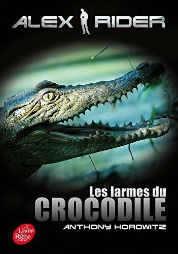 Livrenpoche : Les aventures d'Alex Rider Tome VIII : Les larmes du crocodile - Anthony Horowitz - Livre
