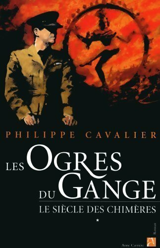 Livrenpoche : Le siècle des chimères Tome I : Les ogres du Gange - Philippe Cavalier - Livre