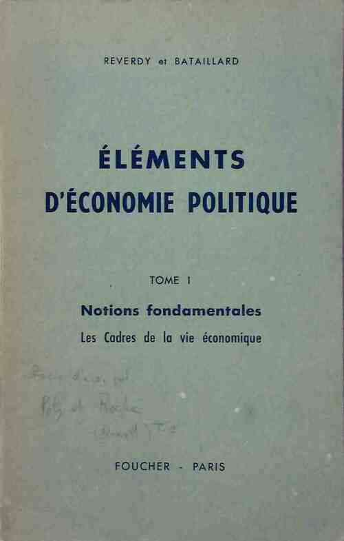 Livrenpoche : Eléments d'économie politique Tome I : Notions fondamentales les cadres de la vie économique - M. Reverdy - Livre