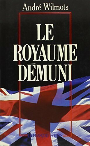 Livrenpoche : Le royaume démuni - André Wilmots - Livre