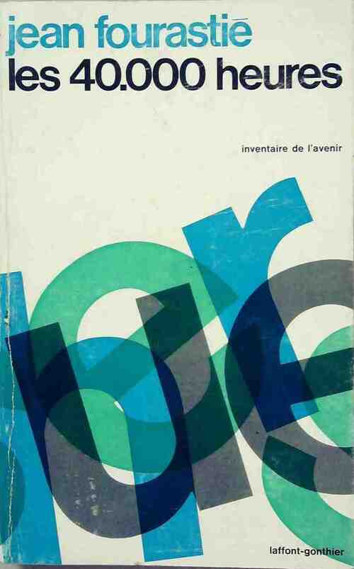 Livrenpoche : Les 40000 heures - Jean Fourastié - Livre