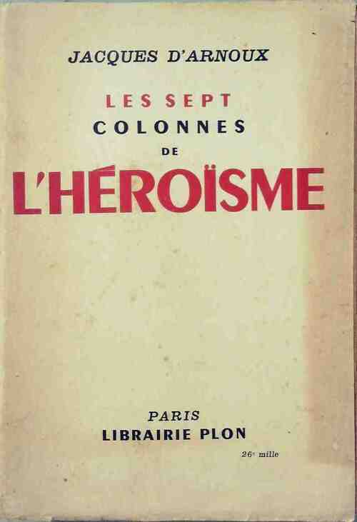 Livrenpoche : Les sept colonnes de l'héroïsme - Jacques D'Arnoux - Livre
