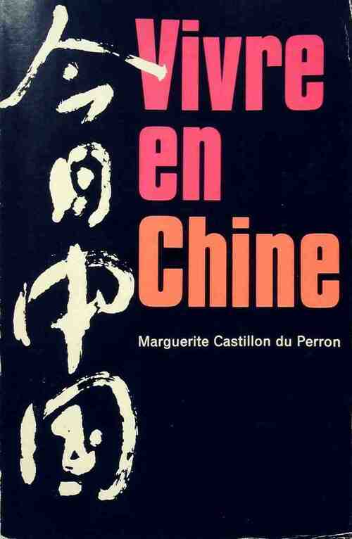 Livrenpoche : Vivre en Chine - Marguerite Castillon du Perron - Livre