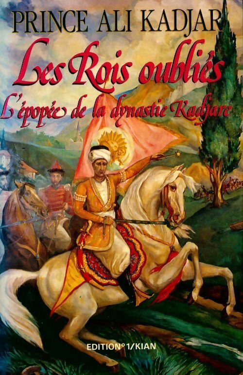 Livrenpoche : Les rois oublies. L'épopée de la dynastie Kadjare - Prince Ali Kadjar - Livre
