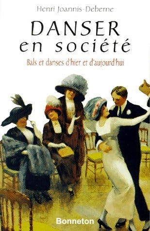 Danser en société. Bals et danses d'hier et d'aujourd'hui - Henri Joannis-Deberne - Livre