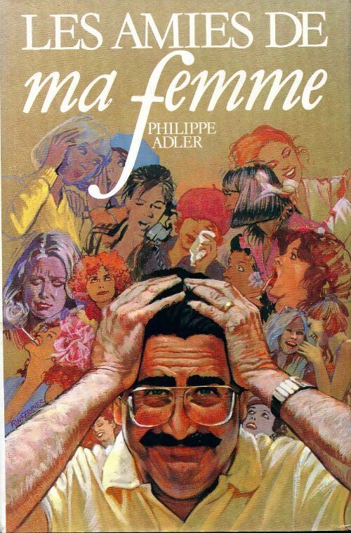 Livrenpoche : Les amies de ma femme - Philippe Adler - Livre