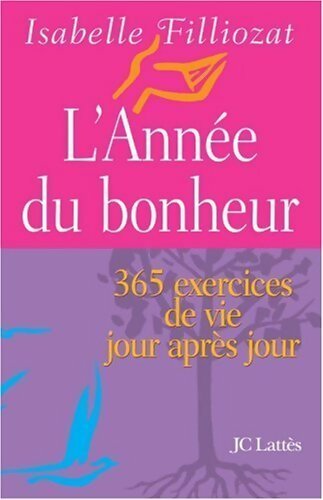 Livrenpoche : L'année du bonheur. 365 exercices de vie jour après jour - Isabelle Filliozat - Livre