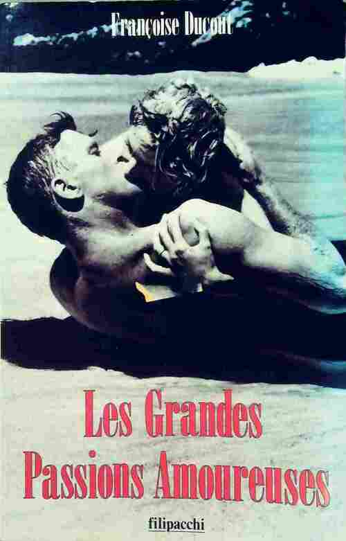 Livrenpoche : Les grandes passions amoureuses - Françoise Ducout - Livre
