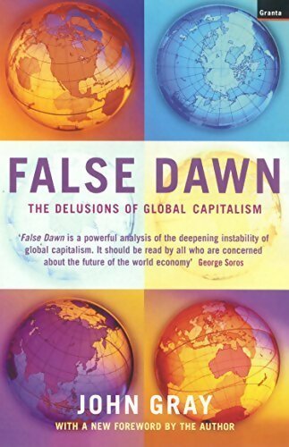 Livrenpoche : False dawn. The delusions of global capitalism - John Gray - Livre