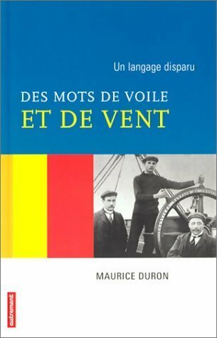 Livrenpoche : Un langage disparu. Des mots de voile et de vent - Maurice Druon - Livre