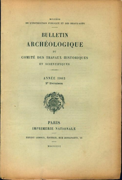 Livrenpoche : Bulletin archéologique du comité des travaux historiques et scientifiques année 1903 2e livraison - Collectif - Livre