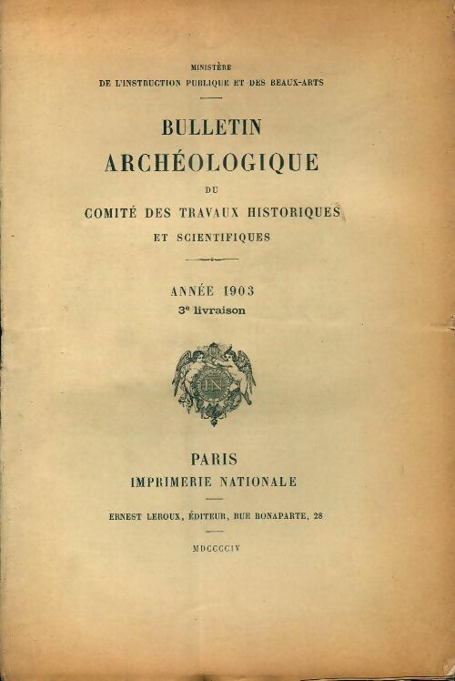 Livrenpoche : Bulletin archéologique du comité des travaux historiques et scientifiques année 1903 3e livraison - Collectif - Livre
