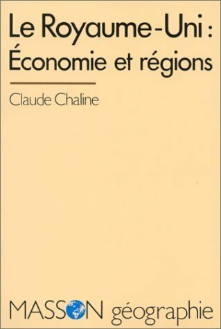 Livrenpoche : Le Royaume-Uni : Economie et régions - Claude Chaline - Livre