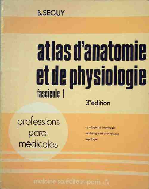 Livrenpoche : Atlas d'anatomie et de physiologie fascicule 1 - Bernard Séguy - Livre