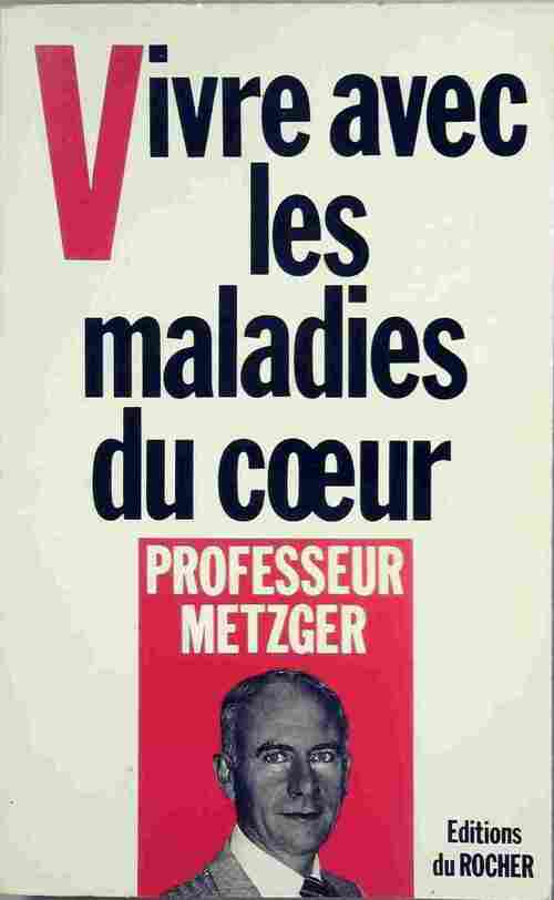 Livrenpoche : Vivre avec les maladies du coeur - J.-P. Metzger - Livre