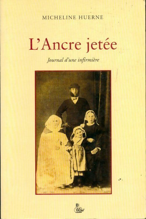 Livrenpoche : L'ancre jetée. Journal d'une infirmière - Micheline Huerne - Livre