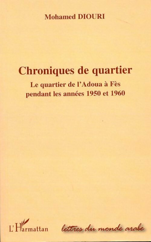 Livrenpoche : Chroniques de quartier. Le quartier de l'Adoua à Fès pendant les années 1950 et 1960 - Mohamed Diouri - Livre