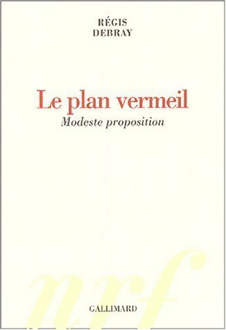 Livrenpoche : Le plan vermeil. Modeste proposition - Régis Debray - Livre