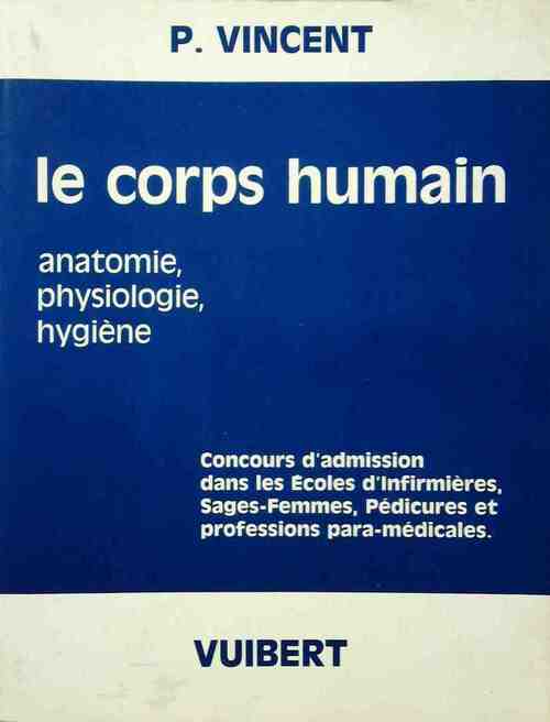Livrenpoche : Le corps humain. Anatomie, physiologie, hygiène - P. Vincent - Livre