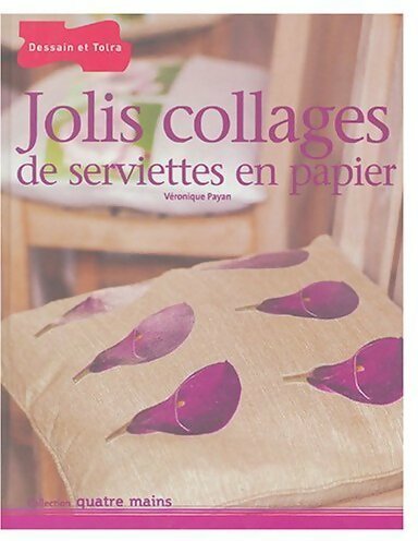 Livrenpoche : Jolis collages de serviettes en papier - Véronique Payan - Livre